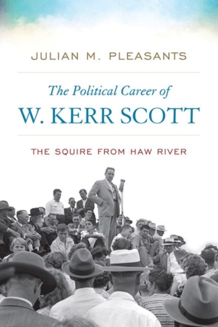 The Political Career of W. Kerr Scott : The Squire from Haw River, Hardback Book