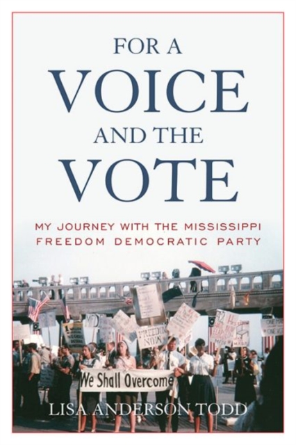 For a Voice and the Vote : My Journey with the Mississippi Freedom Democratic Party, Hardback Book