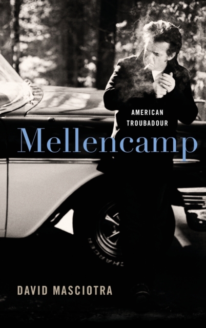 Mellencamp : American Troubadour, Hardback Book