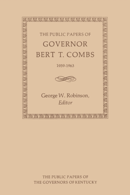The Public Papers of Governor Bert T. Combs : 1959-1963, Paperback / softback Book