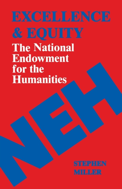 Excellence and Equity : The National Endowment for the Humanities, Paperback / softback Book