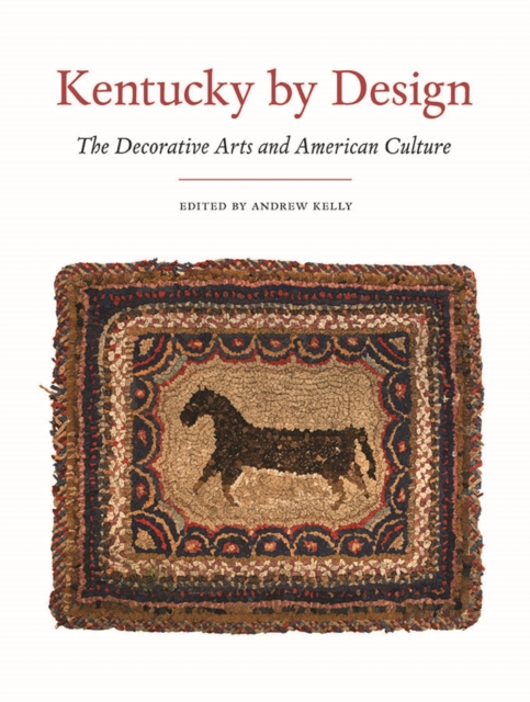 Kentucky by Design : The Decorative Arts and American Culture, PDF eBook