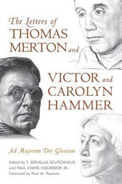 The Letters of Thomas Merton and Victor and Carolyn Hammer : Ad Majorem Dei Gloriam, Hardback Book