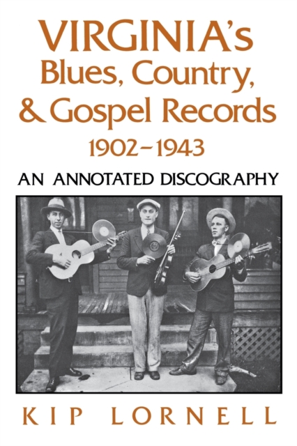 Virginia's Blues, Country, and Gospel Records, 1902-1943 : An Annotated Discography, Paperback / softback Book
