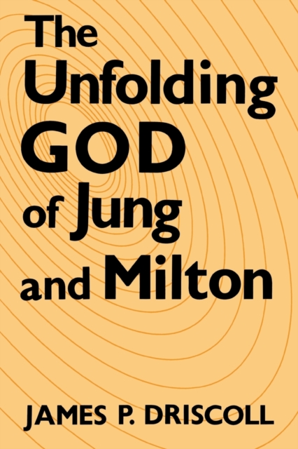The Unfolding God of Jung and Milton, Paperback / softback Book