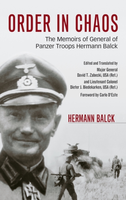 Order in Chaos : The Memoirs of General of Panzer Troops Hermann Balck, Hardback Book