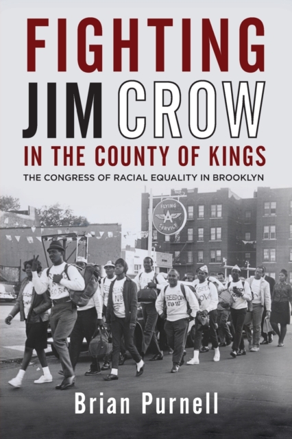 Fighting Jim Crow in the County of Kings : The Congress of Racial Equality in Brooklyn, Paperback / softback Book