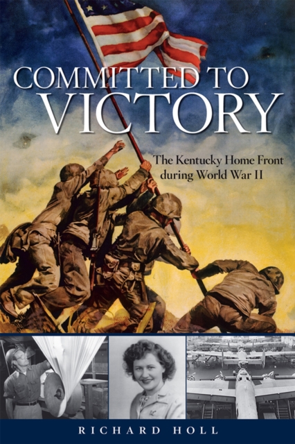 Committed to Victory : The Kentucky Home Front during World War II, EPUB eBook
