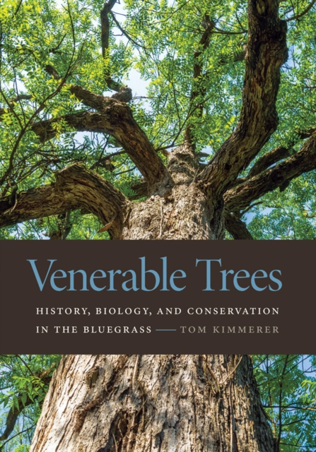 Venerable Trees : History, Biology, and Conservation in the Bluegrass, PDF eBook