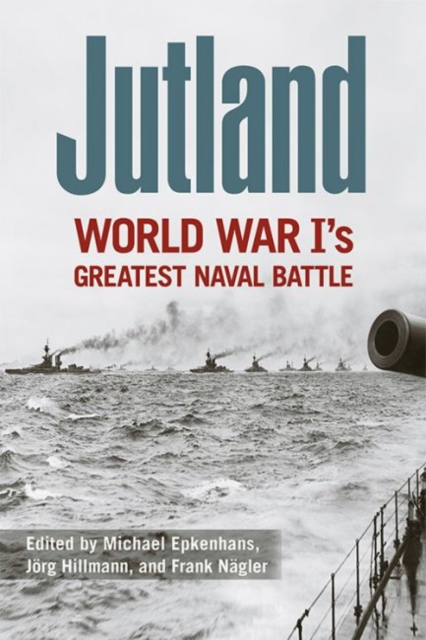 Jutland : World War I's Greatest Naval Battle, Hardback Book