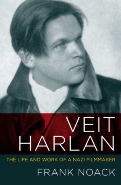 Veit Harlan : The Life and Work of a Nazi Filmmaker, PDF eBook