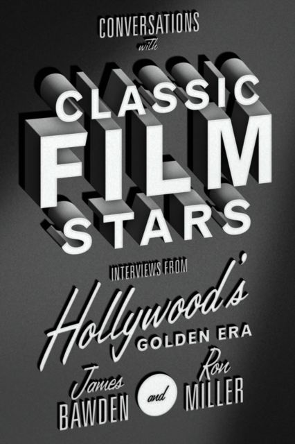 Conversations with Classic Film Stars : Interviews from Hollywood's Golden Era, EPUB eBook