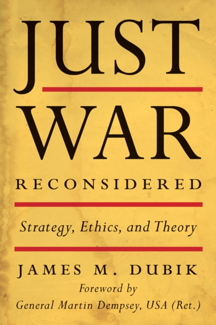 Just War Reconsidered : Strategy, Ethics, and Theory, PDF eBook