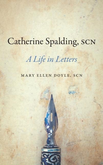 Catherine Spalding, SCN : A Life in Letters, Hardback Book