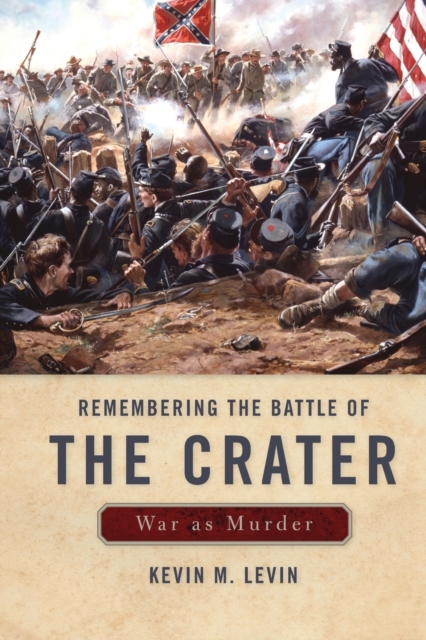 Remembering The Battle of the Crater : War as Murder, Paperback / softback Book
