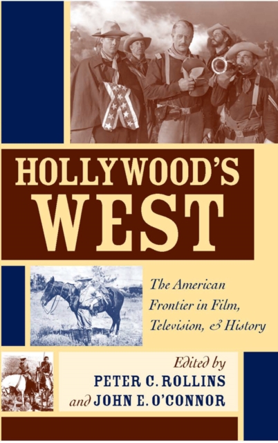 Hollywood's West : The American Frontier in Film, Television, and History, EPUB eBook