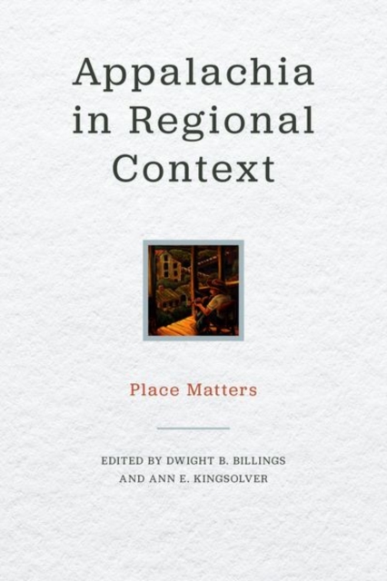 Appalachia in Regional Context : Place Matters, Hardback Book