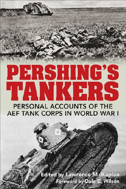 Pershing's Tankers : Personal Accounts of the AEF Tank Corps in World War I, EPUB eBook