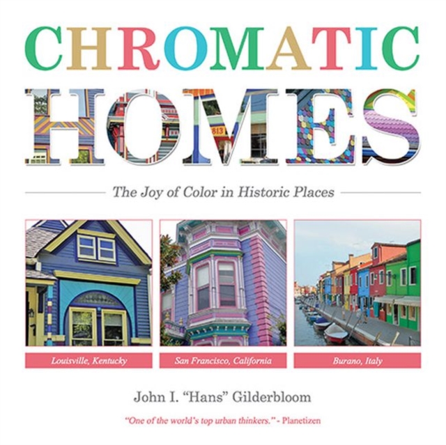 Chromatic Homes : The Joy of Color in Historic Places, Hardback Book