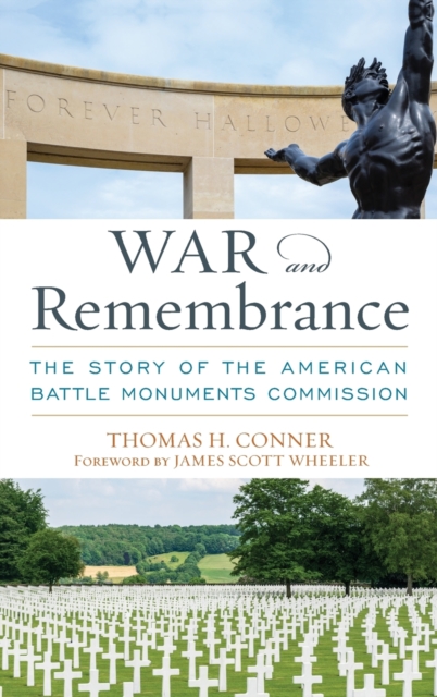 War and Remembrance : The Story of the American Battle Monuments Commission, Hardback Book