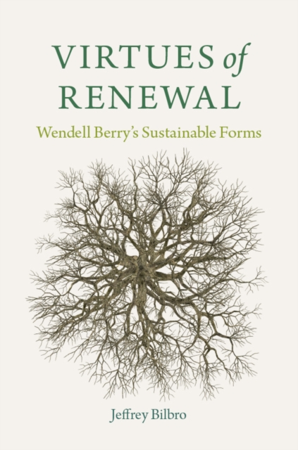 Virtues of Renewal : Wendell Berry's Sustainable Forms, EPUB eBook