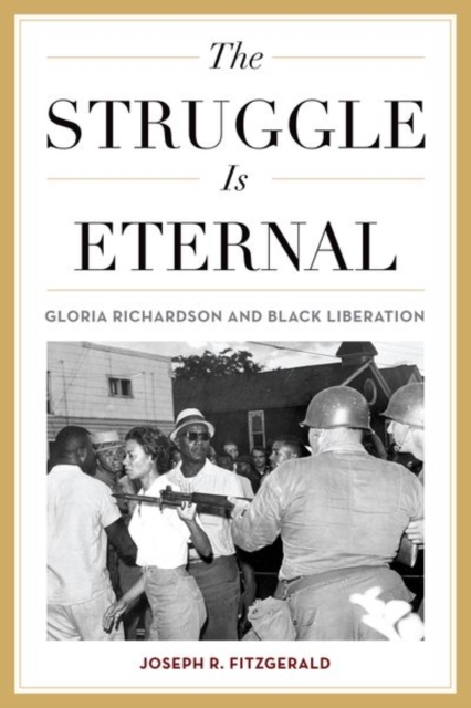 The Struggle Is Eternal : Gloria Richardson and Black Liberation, Hardback Book