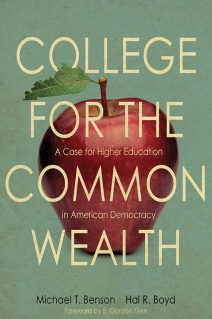 College for the Commonwealth : A Case for Higher Education in American Democracy, Hardback Book