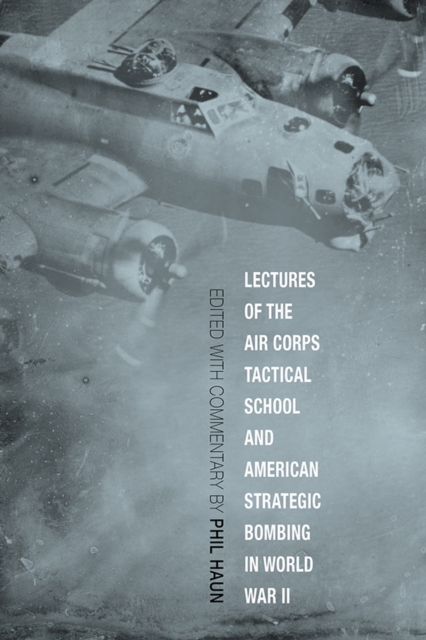 Lectures of the Air Corps Tactical School and American Strategic Bombing in World War II, EPUB eBook
