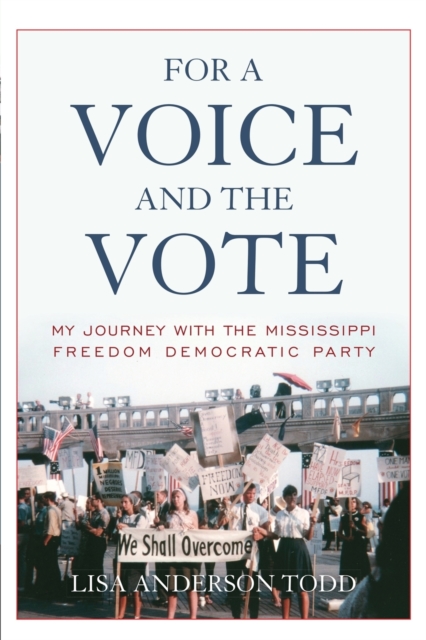 For a Voice and the Vote : My Journey with the Mississippi Freedom Democratic Party, Paperback / softback Book