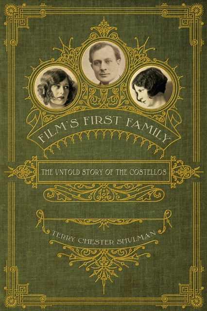 Film's First Family : The Untold Story of the Costellos, EPUB eBook