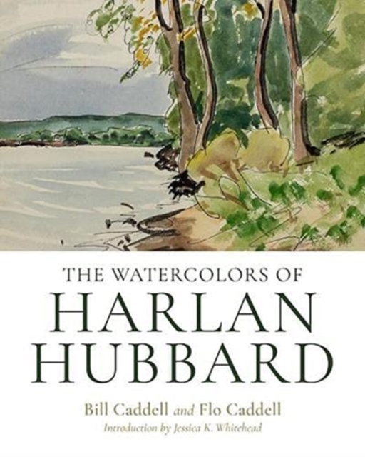 The Watercolors of Harlan Hubbard, Hardback Book