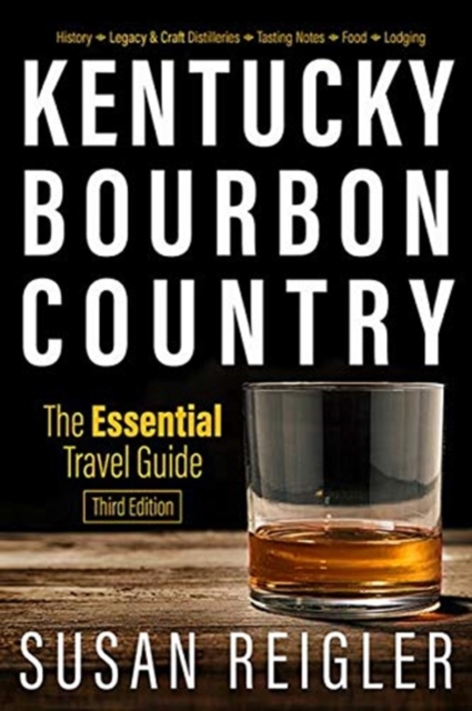 Kentucky Bourbon Country : The Essential Travel Guide, Paperback / softback Book