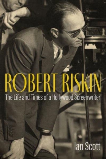 Robert Riskin : The Life and Times of a Hollywood Screenwriter, Paperback / softback Book