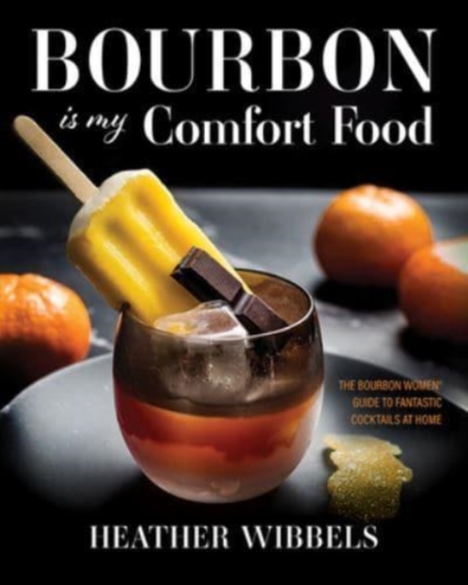 Bourbon Is My Comfort Food, Hardback Book