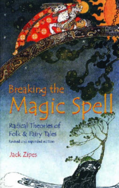 Breaking the Magic Spell : Radical Theories of Folk and Fairy Tales, Paperback / softback Book