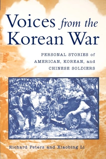 Voices from the Korean War : Personal Stories of American, Korean, and Chinese Soldiers, Paperback / softback Book