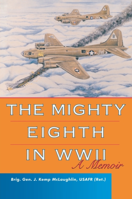 The Mighty Eighth in WWII : A Memoir, Paperback / softback Book