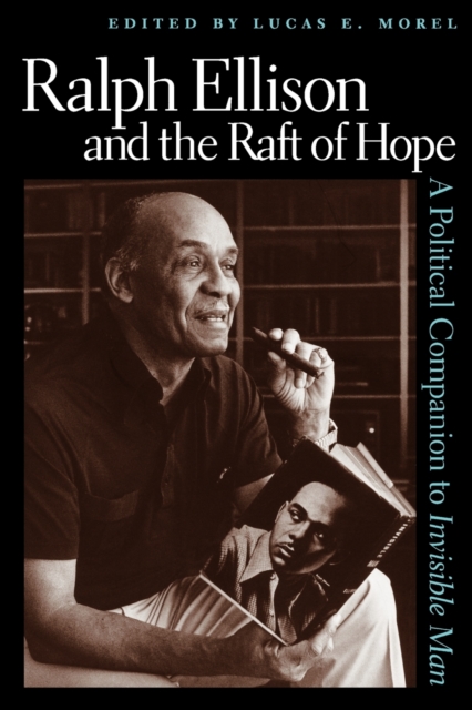 Ralph Ellison and the Raft of Hope : A Political Companion to Invisible Man, Paperback / softback Book
