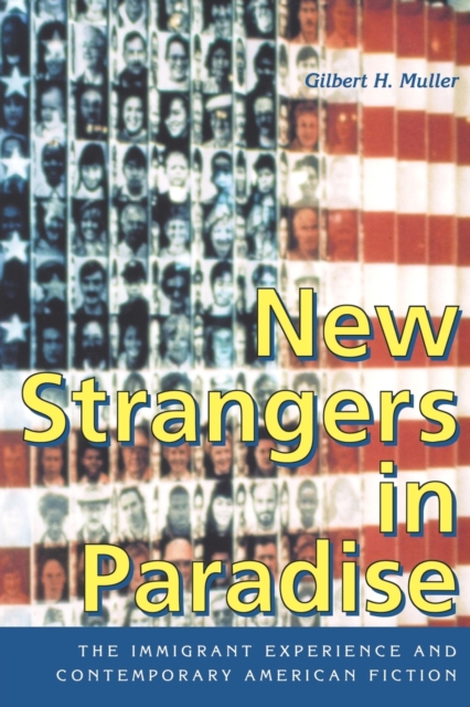 New Strangers in Paradise : The Immigrant Experience and Contemporary American Fiction, Paperback / softback Book