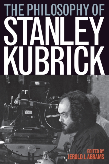 The Philosophy of Stanley Kubrick, Paperback / softback Book