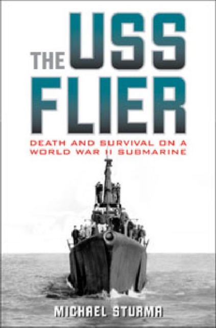 The USS Flier : Death and Survival on a World War II Submarine, Paperback / softback Book