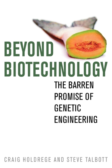 Beyond Biotechnology : The Barren Promise of Genetic Engineering, Paperback / softback Book
