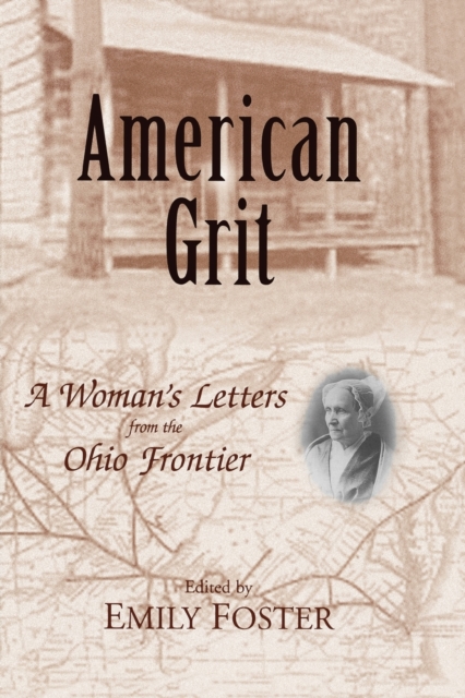 American Grit : A Woman's Letters from the Ohio Frontier, Paperback / softback Book