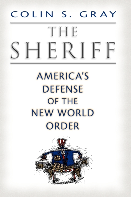 The Sheriff : America's Defense of the New World Order, Paperback / softback Book