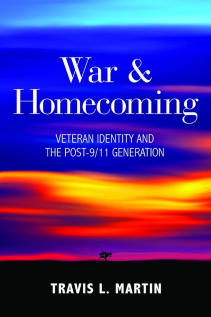 War and Homecoming : Veteran Identity and the Post-9/11 Generation, Hardback Book