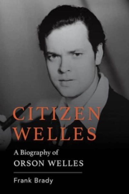 Citizen Welles : A Biography of Orson Welles, Paperback / softback Book