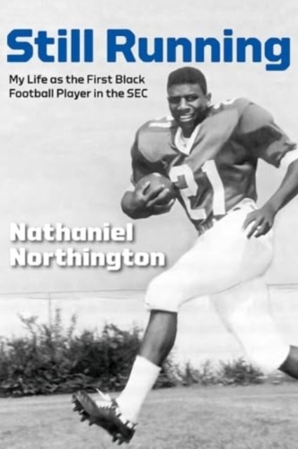 Still Running : My Life as the First Black Football Player in the SEC, Hardback Book