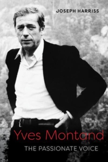 Yves Montand : The Passionate Voice, Hardback Book