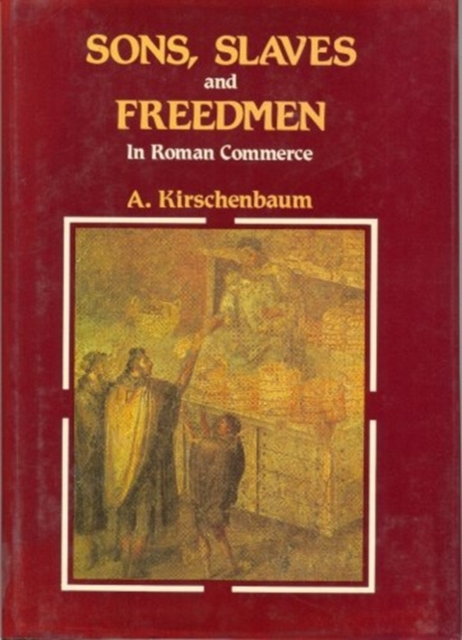 Sons, Slaves and Freedmen in Roman Commerce, Hardback Book