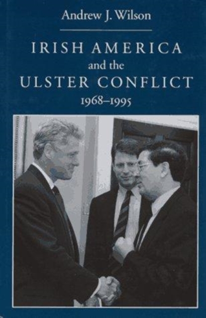 Irish America and the Ulster Conflict, 1968-1995, Hardback Book